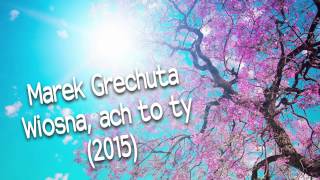 Marek Grechuta  Wiosna ach to ty 2015 [upl. by Ahsirek]