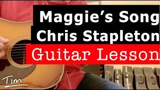 Chris Stapleton Maggies Song Guitar Lesson Chords and Tutorial [upl. by Woodcock]