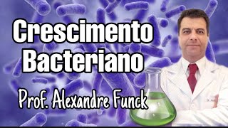 CRESCIMENTO BACTERIANO  PROF ALEXANDRE FUNCK [upl. by Aekim]