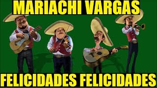 Mariachi Vargas  Felicidades Felicidades Cumpleaños [upl. by Aennil210]