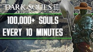 Dark Souls 3  Best Soul Farming Locations 100000 Souls Every 10 Minutes [upl. by Aerdnaed]