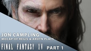 【Final Fantasy XV】 Stream featuring Jon Campling Part 1 [upl. by Gorlicki791]