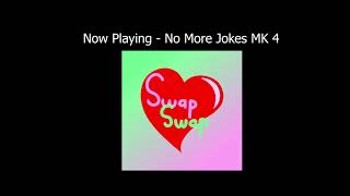 swapswap no more jokes mk 4 [upl. by Llecrep]