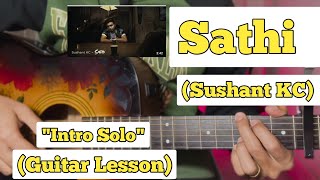 Sathi  Sushant KC  Guitar Lesson  Intro Solo  With Tab [upl. by Atsirt]