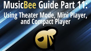 MusicBee Guide Part 11 Theater Mode Mini Player and Compact Player [upl. by Acsot]