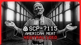 SCP7115 │ American Meat │ Neutralized │ Transfiguration SCP [upl. by Jaynes766]