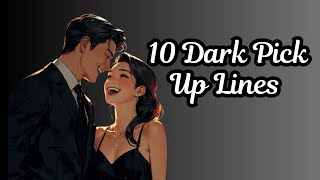 10 Best Dark Pick Up Lines [upl. by Hubey384]