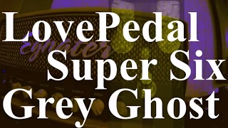 What does the LovePedal Super Six Grey Ghost sound like [upl. by Wittie]