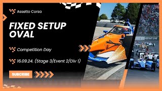 16092024 Competition Day in Assetto Corsa  Fixed Setup Oval Stage 3Event 2Div 1 [upl. by Coltin382]