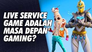 Game Live Service adalah Masa Depan Gaming [upl. by Burnight]