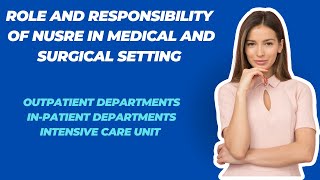 Role and Responsibility of Nurse in Medical and Surgical Setting [upl. by Barabas861]