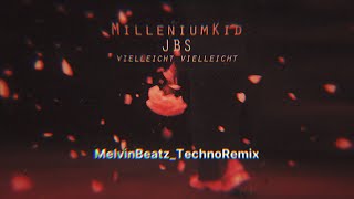 MilleniumKid x Jbs  Vielleicht Vielleicht MelvinBeatzTechnoRemix [upl. by Essyla]