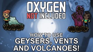 How to use every Geyser Vent and Volcano in Oxygen Not Included [upl. by Tammi]