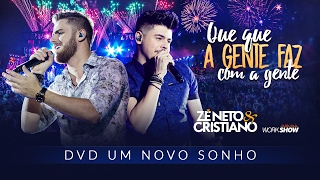 Zé Neto e Cristiano  QUE QUE A GENTE FAZ COM A GENTE  DVD Um Novo Sonho HD [upl. by Malcolm364]