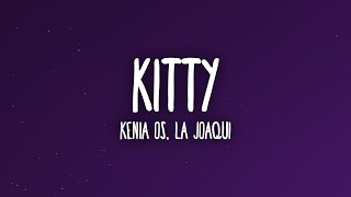 Kenia OS La Joaqui  Kitty LetraLyrics [upl. by Abigale]