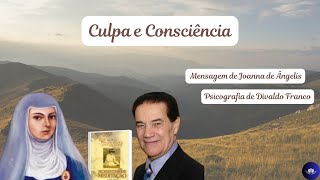 Culpa e Consciência  Mensagem de Joanna de Ângelis psicografia de Divaldo Franco [upl. by Dermot]