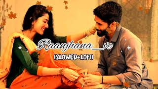 RANJHNAVE🤗SLOWEDLOFI SONG🎵 XLOFIBOY 😍song hindisong lofi trending music [upl. by Sitoel]