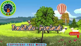 🎵 TrackTribe  Farmhands  Copyright Free Music Channel  CFM release [upl. by Ahsertal269]