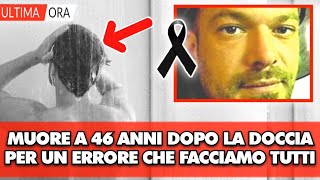 Muore a 46 anni dopo la doccia per un errore che faccia tutti Italia sotto choc lui aveva [upl. by Annazor]