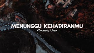 Buyung Uba  Menunggu Kehadiranmu Official Lyrics Video [upl. by Teage]