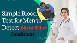 Simple Blood Test for Men to Detect Silent Killer Conditions [upl. by Razal809]