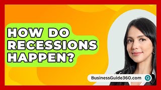 How Do Recessions Happen  BusinessGuide360com [upl. by Allets]