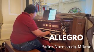 Allegro  Padre Narciso da Milano I Sanctuario San Antonio Organ [upl. by Eanom697]