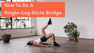 How to do a SingleLeg Glute Bridge  The Right Way  WellGood [upl. by Oyam]