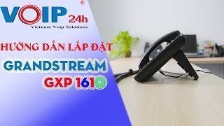 Voip24h  Hướng Dẫn Cách Lắp Đặt Điện Thoại IP Phone Grandstream GXP1610 [upl. by Kaslik763]