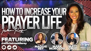 How to Increase Your Prayer Life I Maddie Rey Matt Cruz Mark Morozov [upl. by Stag]