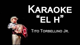 El H  Karaoke  Tito Torbellino JR [upl. by Aisinoid]