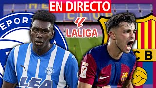 🔴DEPORTIVO ALAVÉS vs FC BARCELONA EN VIVO  ALAVÉS BARÇA EN DIRECTO  LA LIGA EA SPORTS  BARÇA HOY [upl. by Onafets]