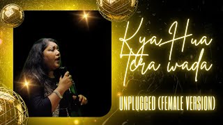 Kya Hua Tera Wada Unplugged Female version by Dr Richa [upl. by O'Doneven701]