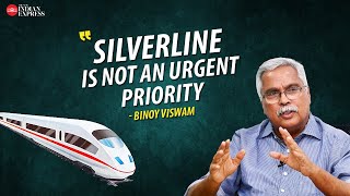 Speedy travel is necessary whether SilverLine or not is a different matter  Binoy Viswam [upl. by Karyl683]