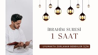 İbrahim Suresi Zor Uyuyan Bebekler İçin Dua Kesintisiz 1 Saat [upl. by Ximenez993]