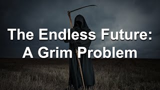 The Endless Future and the Grim Reaper Paradox  Dr Alex Malpass [upl. by Venable]