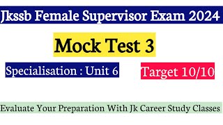 Jkssb Female Supervisor Mock Test 3  Specialisation Unit 6  Evaluate Your Preparation Level [upl. by Wald]