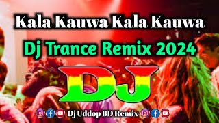 Kala Kauwa Kaat Khayega Dj TikTok Viral Song DjGanaBanglaTrance2024DjUddopBDRemix24 [upl. by Lisha974]