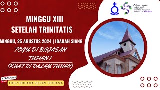 LIVE STREAMING IBADAH SIANG  MINGGU XIII SETELAH TRINITATIS  25 AGUSTUS 2024  HKBP SEKSAMA MEDAN [upl. by Yran]