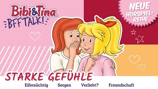 BRANDNEUE Hörspielreihe  Bibi amp Tina BFF TALK  Folge 1  EIFERSUCHT  Starke Gefühle [upl. by Beitch922]