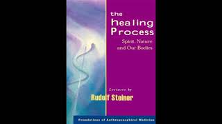 The Healing Process Spirit Nature and Our Bodies By Rudolf Steiner [upl. by Linson984]