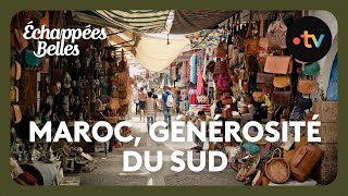 Maroc la générosité du Sud  Échappées belles [upl. by Yellhsa]