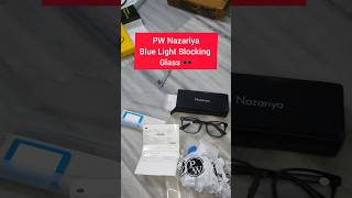 PW Nazariya Blue Light Blocking Glass 🕶️😍 pw nazariya unboxing [upl. by Nylirak]