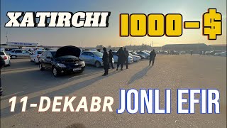 JONLI EFIR 11DEKABR NAVOIY XATIRCHI MASHINA BOZORI 1000 NARXLAR TUSHDI [upl. by Atul47]