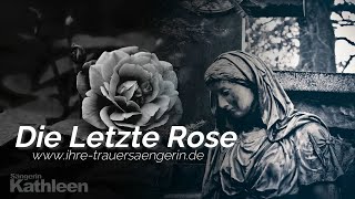 Die Letzte Rose  Trauerlied aus der Oper Martha Trauersängerin Kathleen Mayer [upl. by Coveney288]