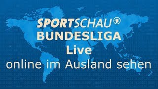 Sportschau LIVE Fußball Bundesliga im Ausland online schauen  ganz einfach [upl. by Beller]