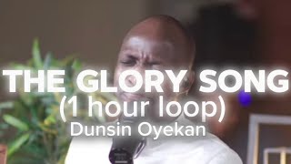 THE GLORY SONG 1 HOUR LOOP  DUNSIN OYEKAN YOUAREHOLY QAVAH dunsinoyekan PRAYERSOUND [upl. by Awhsoj]