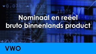 Nominaal en reëel bruto binnenlands product  Economie voor vwo  Welvaart  Economisch Beleid [upl. by Noffets]