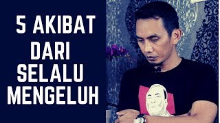 5 akibat dari Mengeluh [upl. by Shapiro]