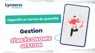 3ème Economie Gestion  Gestion  Objectif en termes de quantité [upl. by Atin400]